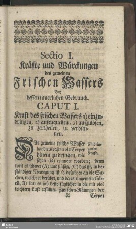 Sectio I. Kräfte und Würckungen des gemeinen Frischen Wassers Bey dessen innerlichen Gebrauch