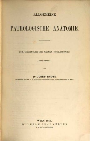 Lehrbuch der pathologischen Anatomie : Zum Gebrauche bei seinen Vorlesungen bearbeitet von Josef Engel. 1