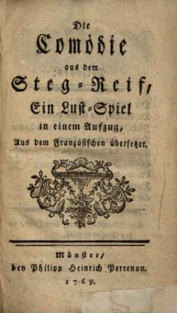 Die Comödie aus dem Steg-Reif : ein Lustspiel in einem Aufzug ...