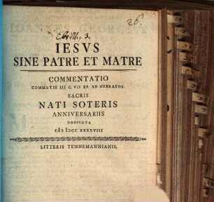 Iesvs Sine Patre Et Matre : commentatio commatis III c. VII Ep. ad Hebraeos sacris nati soteris anniversariis dedicata