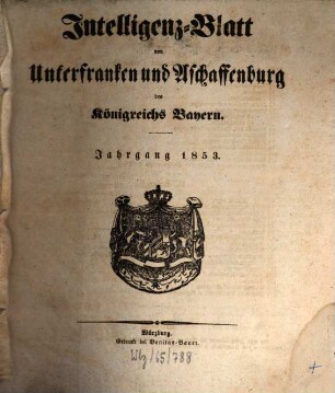 Intelligenzblatt von Unterfranken und Aschaffenburg des Königreichs Bayern. 1853
