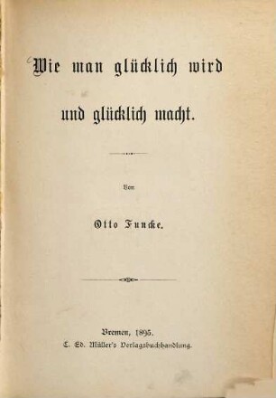 Wie man glücklich wird und glücklich macht