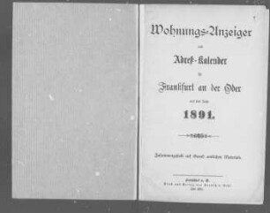 Wohnungs-Anzeiger und Adreß-Kalender für Frankfurt an der Oder auf das Jahr 1891