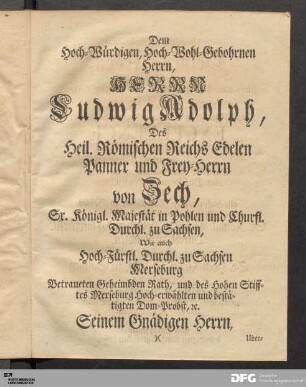 Dem Hoch-Würdigen, Hoch-Wohl-Gebohrnen Herrn, HERRN Ludwig Adolph...