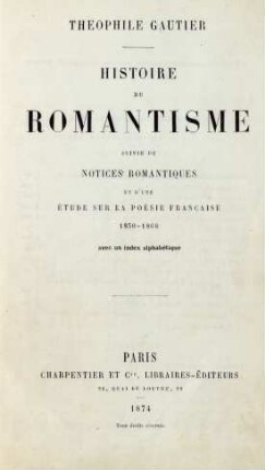 Histoire du romantisme : suivie de notices romantiques et d'une étude sur la poésie française 1830 - 1868 avec un index alphabétique