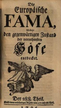 Die europäische Fama, welche den gegenwärtigen Zustand der vornehmsten Höfe entdecket, 288. 1725