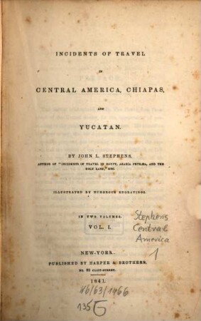 Incidents of travel in Central America, Chiapas and Yucatan : illustrated by numerous engravings ; in two volumes, 1