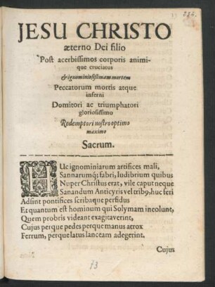 Jesu Christo aeterno Dei filio Post acerbissimos corporis animique cruciatus & ignominiosißimam mortem Peccatorum mortis atque inferni Domitori ac triumphatori gloriosissimo Redemptori nostro optimo maximo Sacrum