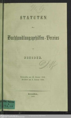 Statuten des Buchhandlungsgehilfen-Vereins zu Dresden : Entworfen am 22. Januar 1858. Revidiert am 2. Januar 1869.