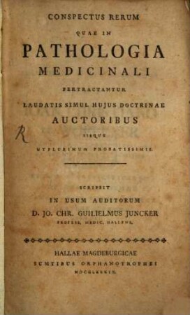 Conspectus Rerum Quae In Pathologia Medicinali Pertractantur Laudatis Simul Hujus Doctrinae Auctoribus Iisque Ut Plurimum Probatissimis. [1]