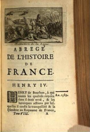 Abregé De L'Histoire De France : Depuis L'Etablissement De La Monarchie Françoise Dans Les Gaules. 8, Qui comprend les Regnes depuis l'an 1589 jusqu'en 1643