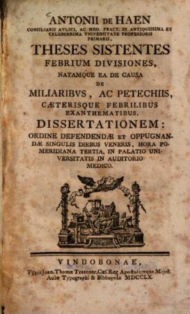 Theses sistentes febrium divisiones : natamque ea de causa de miliaribus ac petechiis caeterisque febrilibus exanthematibus, dissertationem