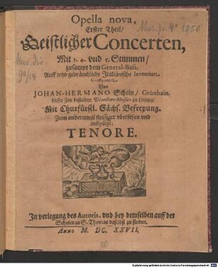 Opella nova, Erster Theil, Geistlicher Concerten, Mit 3. 4. vnd 5. Stimmen, zusampt dem General-Bass, Auff jetzo gebräuchliche Jtaliänische Invention Componirt