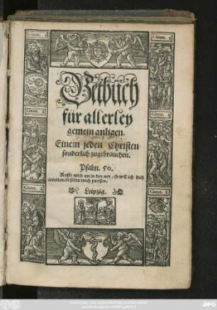 Betbüch || für allerley || gemein anligen.|| Einem jeden Christen || sonderlich zugebrauchen || ... ||