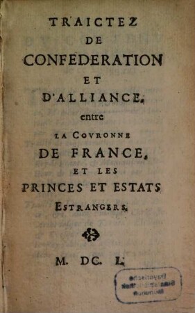 Traictéz de Confederation et d'Alliance entre la Couronne de France, et le Princes et Estats estrangers