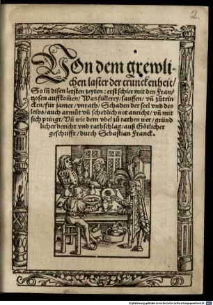Von dem grewlichen laster der trunckenheit So in disen letsten zeyten erst schier mit den Frantzosen auffkommen