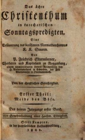 Das ächte Christenthum in katechetischen Sonntagspredigten : eine Erläuterung des berühmten Normalkatechismus K. K. Staaten, 3,1. Von der christlichen Gerechtigkeit ; 1. Theil, Meide das Böse