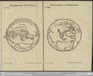 Nro. II. Hesiodische Welttafel. Nro. III. Welttafel nach Aeschylos