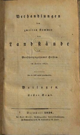Verhandlungen der Zweiten Kammer der Landstände des Großherzogthums Hessen. Protokolle. 1829/30,2,[a] (1829) = Beil. ; Bd. 1