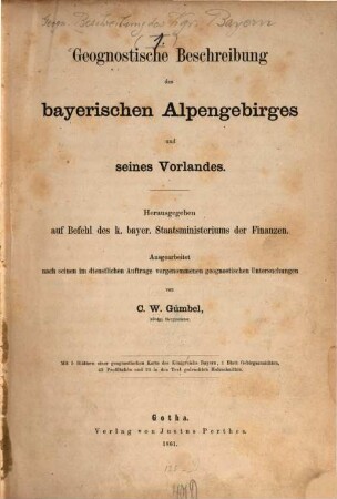 Geognostische Beschreibung des Königreichs Bayern, 1,[1]. Geognostische Beschreibung des bayerischen Alpengebirges und seines Vorlandes