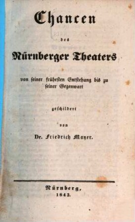 Chancen des Nürnberger Theaters : von seiner frühesten Entstehung bis zu seiner Gegenwart