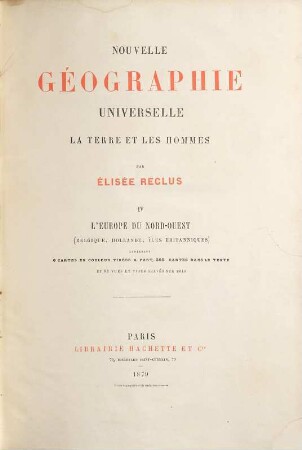 Nouvelle géographie universelle : la terre et les hommes, 4.. L' Europe du Nord-Ouest : (Belgique, Hollande, Îles Britanniques)