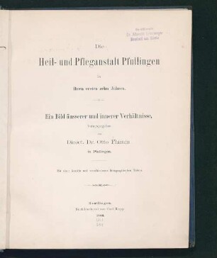 Die Heil- und Pflegeanstalt Pfullingen in ihren ersten zehn Jahren : ein Bild äusserer und innerer Verhältnisse