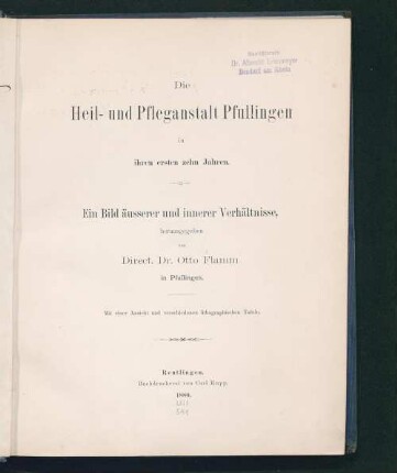 Die Heil- und Pflegeanstalt Pfullingen in ihren ersten zehn Jahren : ein Bild äusserer und innerer Verhältnisse
