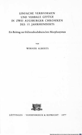 Einfache Verbformen und verbale Gefüge in zwei Augsburger Chroniken des 15. Jahrhunderts : ein Beitrag zur frühneuhochdeutschen Morphosyntax