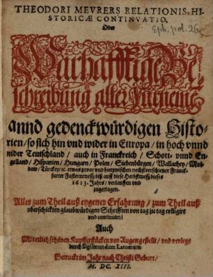 Theodori Meurers relationis historicae continuatio, oder warhafftige Beschreibung aller fürnemen und gedenckwürdigen Historien, 1613