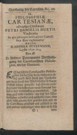 IX. Philosophiae Cartesianae, adversus Censuram Petri Danielis Huetii ... Das ist D. Andreae Petermanns Vertheidigung der Cartesianischen Philosophie, wieder Huetium.