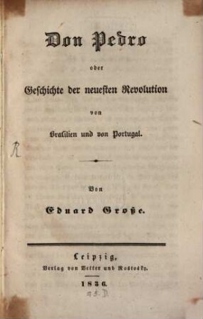Don Pedro : oder Geschichte der neuesten Revolution von Brasilien und von Portugal