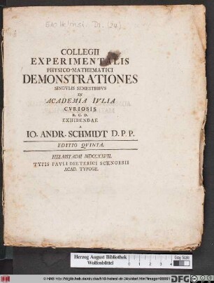 Collegii Experimentalis Physico-Mathematici Demonstrationes Singvlis Semestribvs In Academia Ivlia Cvriosis B. C. D. exhibendae