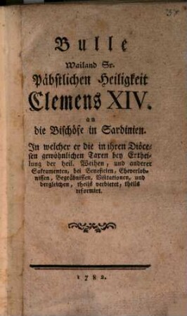 Bulle Wailand Sr. Päbstlichen Heiligkeit Clemens XIV. an die Bischöfe in Sardinien, in welcher er die in ihren Diöcesen gewöhnlichen Taxen ... reformirt