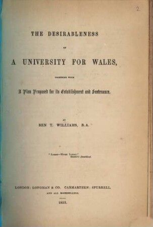 The desirableness of a University for Wales, together with a plan proposed for its establishment and sustenance