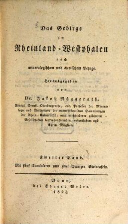 Das Gebirge in Rheinland-Westphalen nach mineralogischem und chemischem Bezuge, 2 : Mit fünf illuminirten und zwei schwarzen Steintafeln