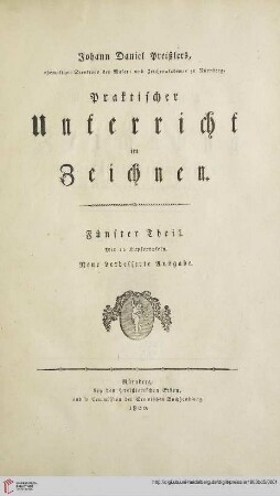 Band 5: Johann Daniel Preißlers, ehemaligen Direktors der Maler- und Zeichen-Akademie zu Nürnberg, Theoretisch-Praktischer Unterricht im Zeichnen: Johann Daniel Preißlers, ehemaligen Direktors der Maler- und Zeichen-Akademie zu Nürnberg, Anweisung zur Zeichnung vaterländischer Blumen nach ihrer natürlichen Größe