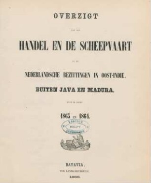 1863/64: Overzigt van den handel, de scheepvaart en de inkomende en uitgaande regten in de bezittingen buiten Java en Madura, over het jaar