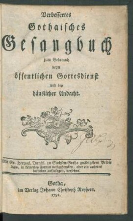 Verbessertes Gothaisches Gesangbuch zum Gebrauch beym öffentlichen Gottesdienst und bey häuslicher Andacht