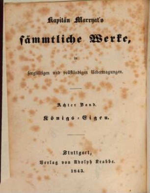 Kapitän Marryat's sämmtliche Werke : in sorgfältigen und vollständigen Uebertragungen, 8. Königs-Eigen