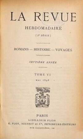 La revue hebdomadaire : romans, histoire, voyages. 7. 1897/98, T. 6 = 2. Sér.