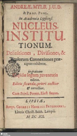 Andreae Mylii nucleus Institutionum : definitiones, divisiones et titulorum connexiones ... exhibens