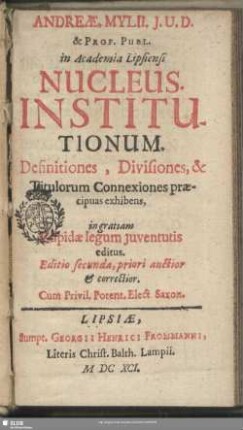 Andreae Mylii nucleus Institutionum : definitiones, divisiones et titulorum connexiones ... exhibens