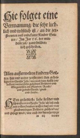 Hie folget eine Vermanung/ die sehr lieblich und tröstlich ist/ an die zerstrewten und unbekante Kinder Gottes ...