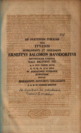 Ad orationem publicam qua iuvenis nobilissimus et pereximius Ernestus Salomon Hausdorfius, Heynevalda Lusatus, vale dicturus est ... invitat Beniaminus Gotlibius Gerlacus : [Praefatus de veteris historiae dignitate et praestantia]