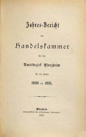Jahres-Bericht der Handelskammer für den Amtsbezirk Pforzheim. 1890/91 (1892)