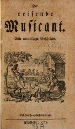 Der reisende Musicant : Eine anmuthige Geschichte. Aus dem Französischen übersetzt