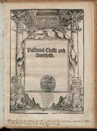 Passional Christi vnd || Antichristi.||