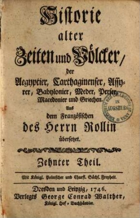 Historie alter Zeiten und Völker, der Aegyptier, Carthaginenser, Assyrer, Babylonier, Meder, Perser, Macedonier und Griechen, 10