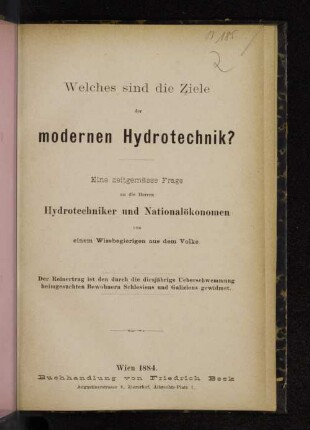 Welches sind die Ziele der modernen Hydrotechnik? : Eine zeitgemässe Frage an die Herren Hydrotechniker und Nationalökonomen